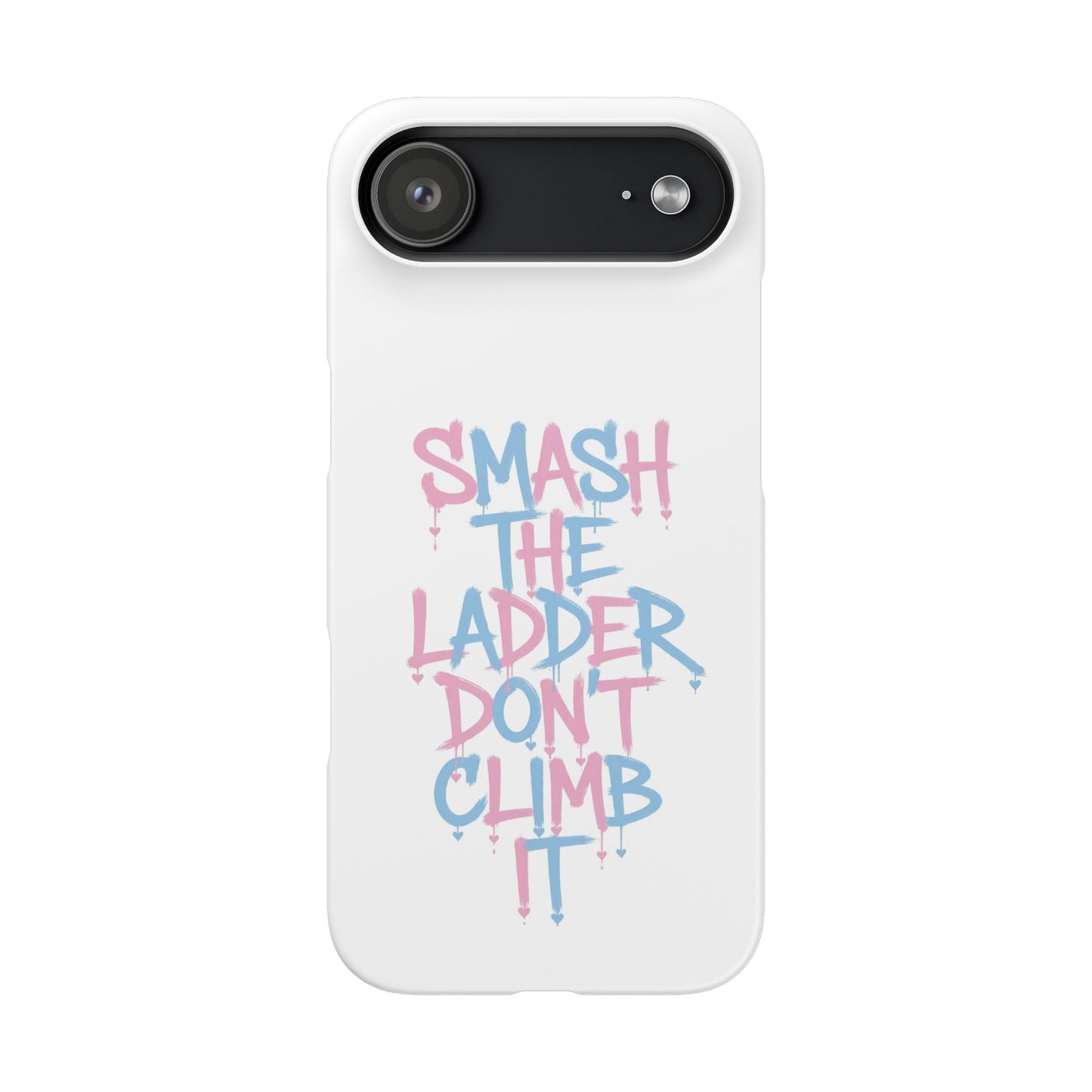 Smash the Ladder Don’t Climb It Pastel Variant - Snap Phone Case