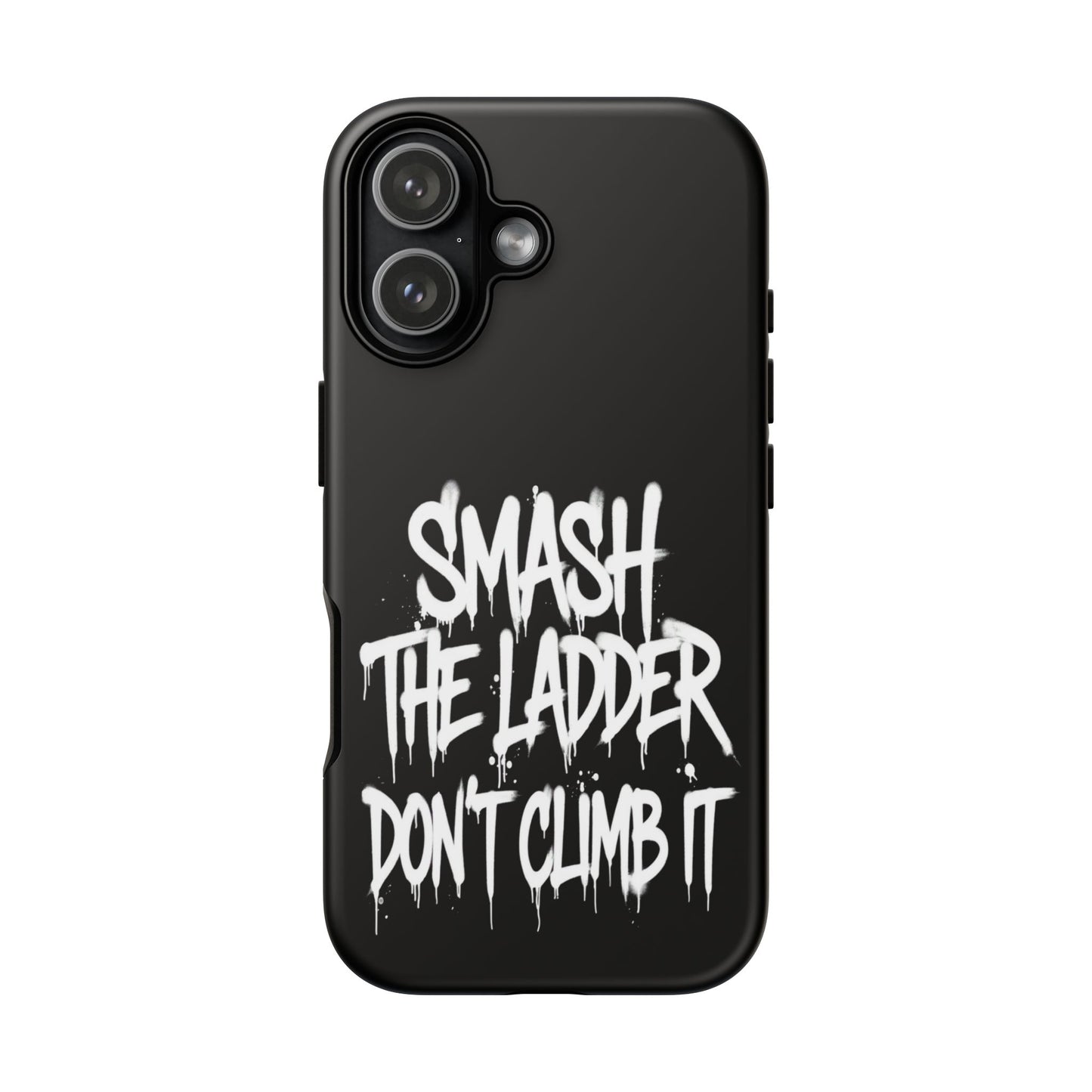 SMASH THE LADDER BLACK Variant -Tough Phone Case