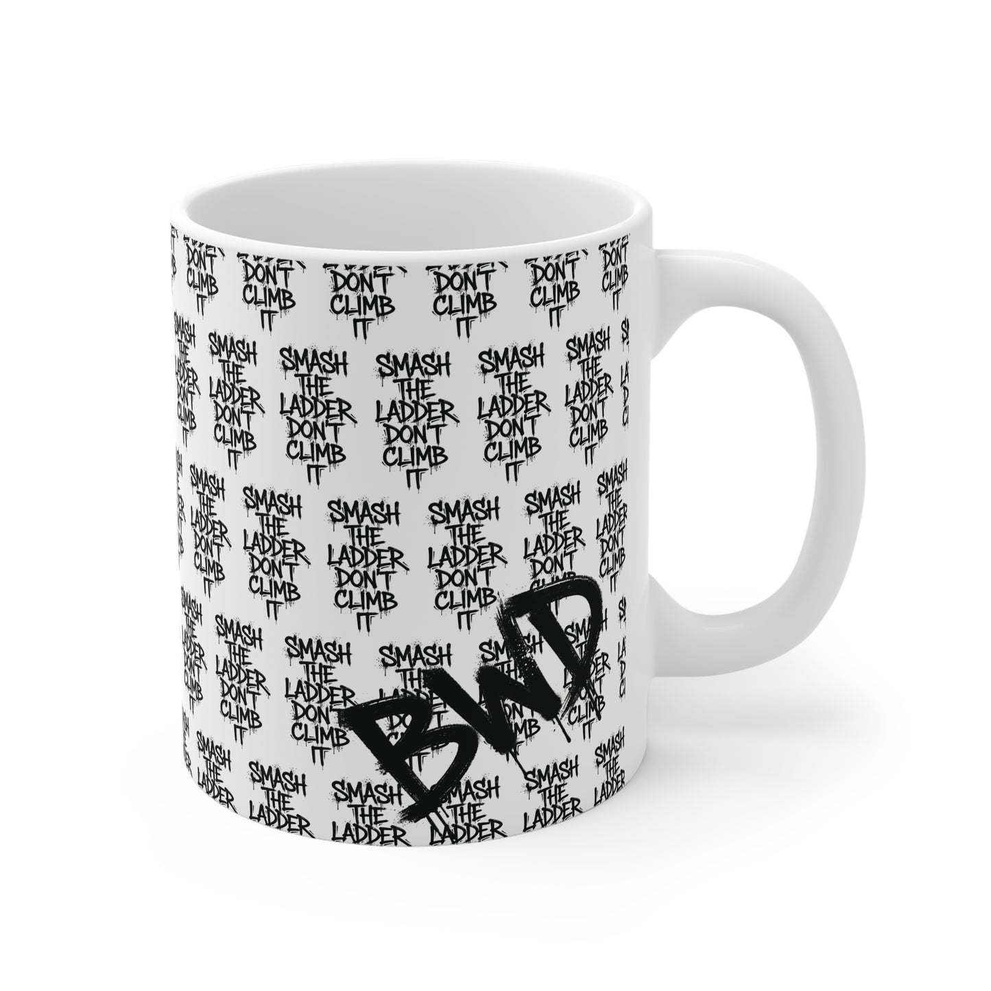 BWD | SMASH THE LADDER DON’T CLIMB IT | Pattern Mug