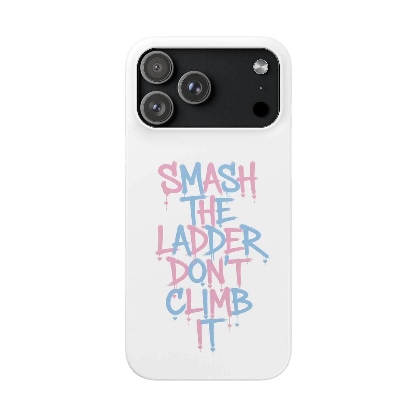 Smash the Ladder Don’t Climb It Pastel Variant - Snap Phone Case