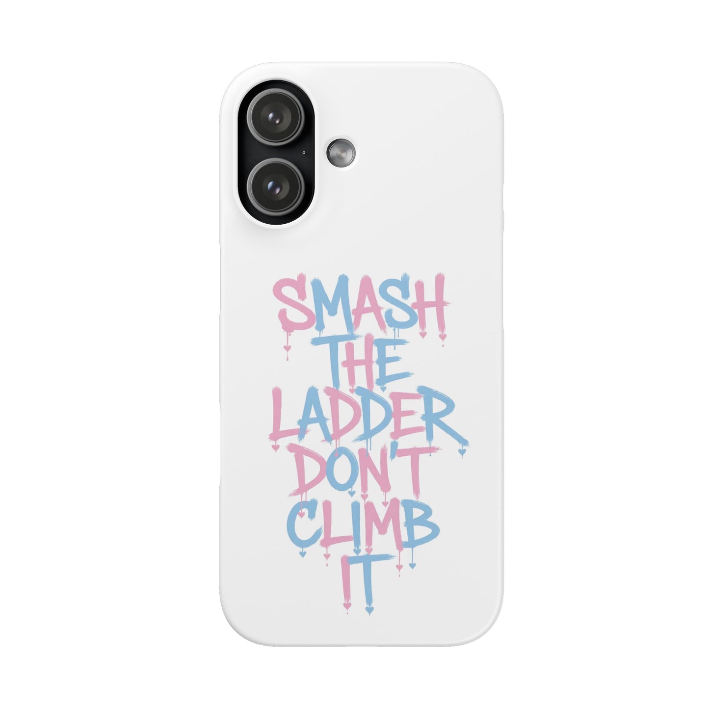 Smash the Ladder Don’t Climb It Pastel Variant - Snap Phone Case