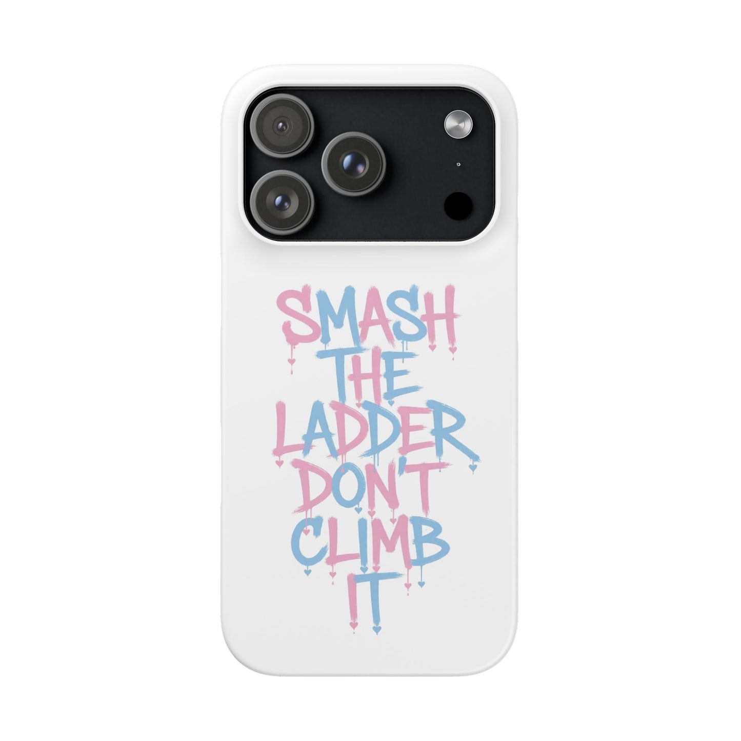 Smash the Ladder Don’t Climb It Pastel Variant - Snap Phone Case